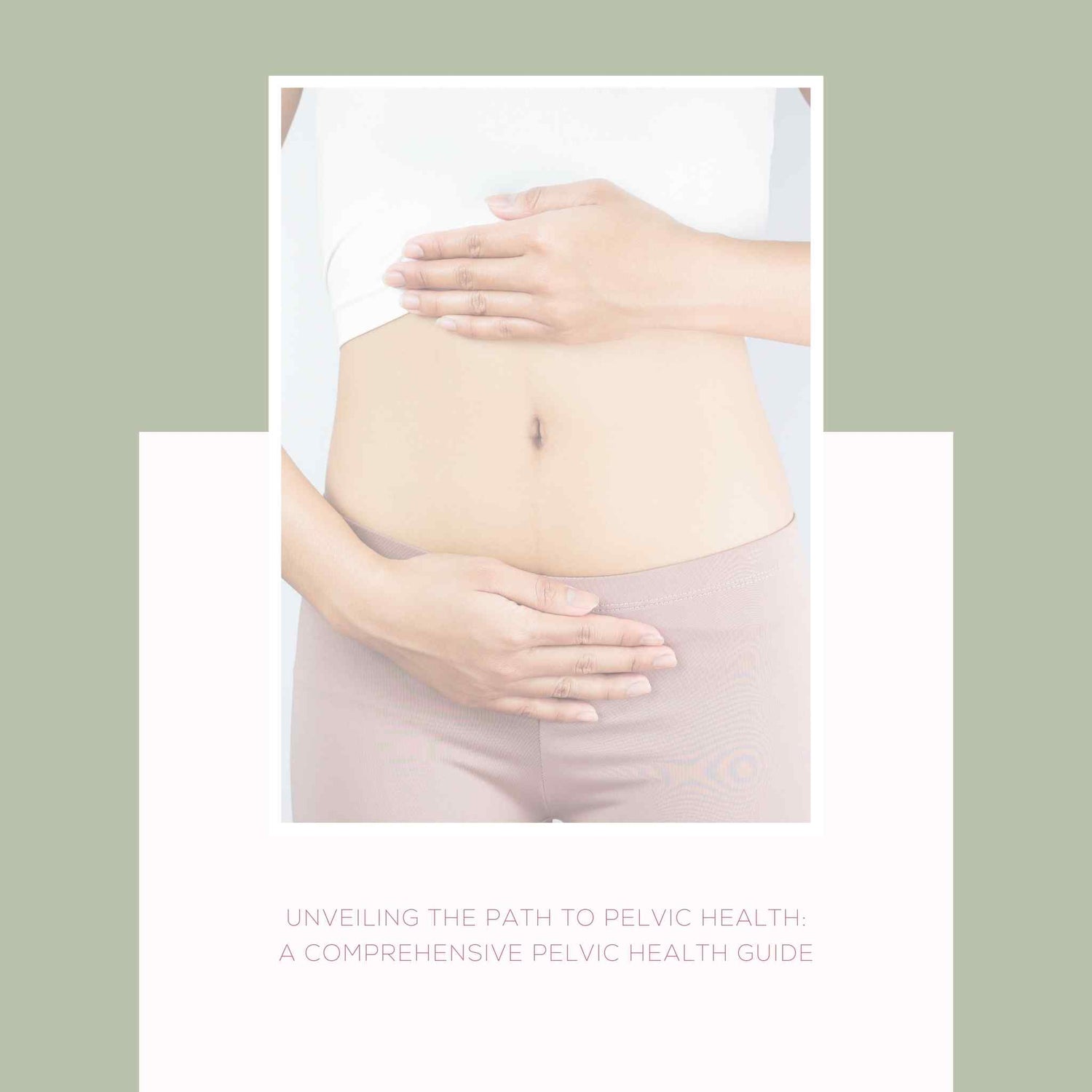 UNVEILING THE PATH TO PELVIC HEALTH: A COMPREHENSIVE GUIDE FOR FIBROIDS, ENDOMETRIOSIS, &amp; OVARIAN CYSTS